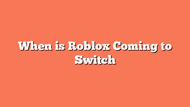 When is Roblox Coming to Switch