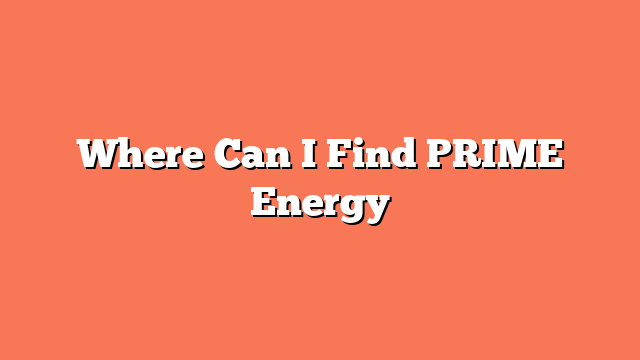 Where Can I Find PRIME Energy
