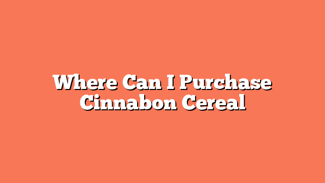 Where Can I Purchase Cinnabon Cereal