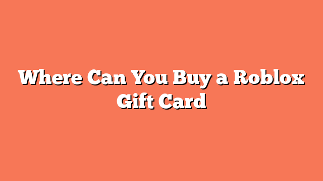 Where Can You Buy a Roblox Gift Card