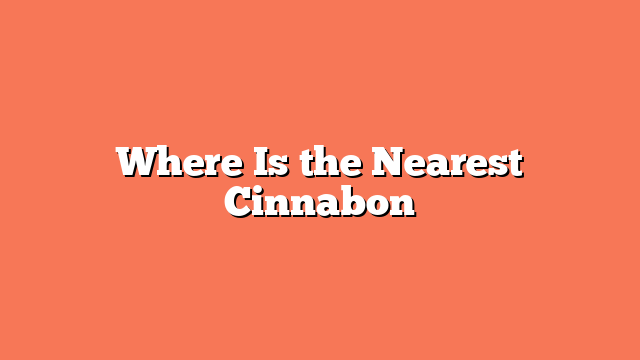 Where Is the Nearest Cinnabon