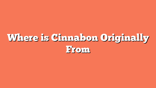 Where is Cinnabon Originally From