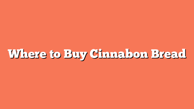 Where to Buy Cinnabon Bread