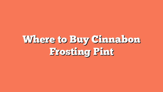 Where to Buy Cinnabon Frosting Pint