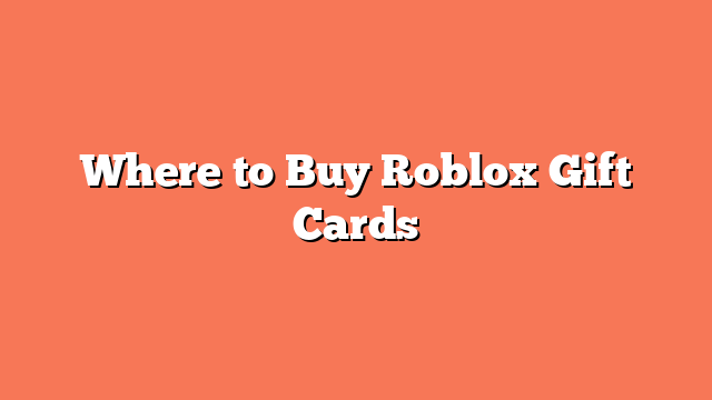 Where to Buy Roblox Gift Cards