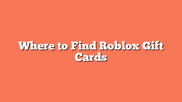 Where to Find Roblox Gift Cards