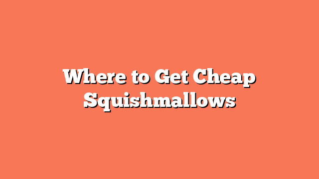 Where to Get Cheap Squishmallows