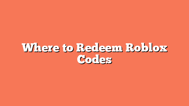 Where to Redeem Roblox Codes