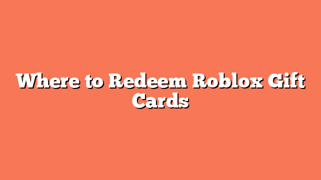 Where to Redeem Roblox Gift Cards