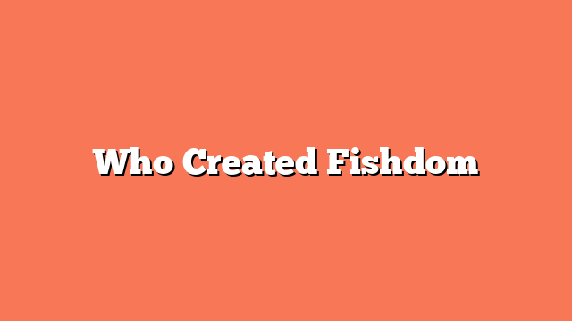 Who Created Fishdom