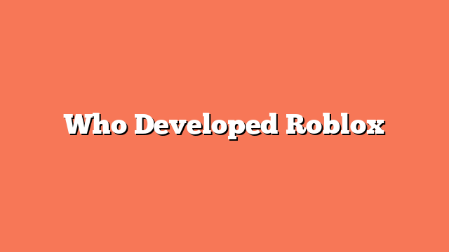 Who Developed Roblox