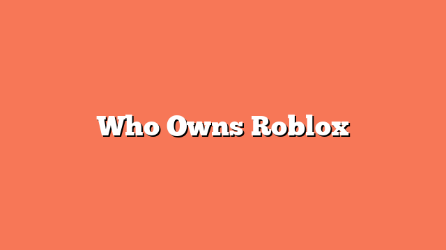 Who Owns Roblox