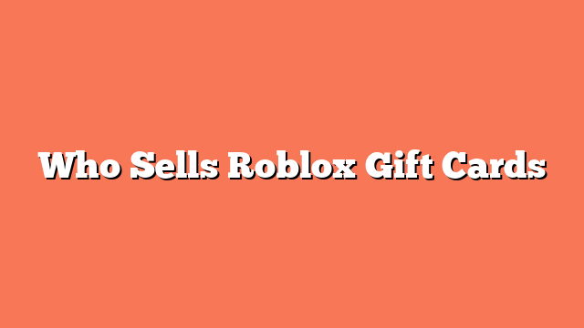 Who Sells Roblox Gift Cards