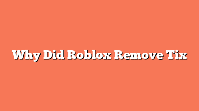 Why Did Roblox Remove Tix