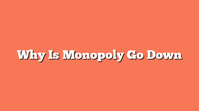 Why Is Monopoly Go Down