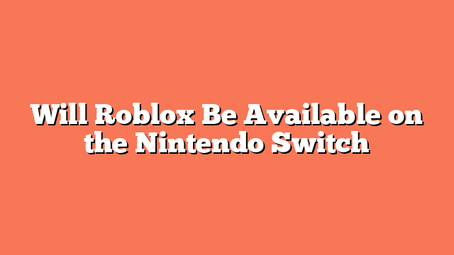 Will Roblox Be Available on the Nintendo Switch