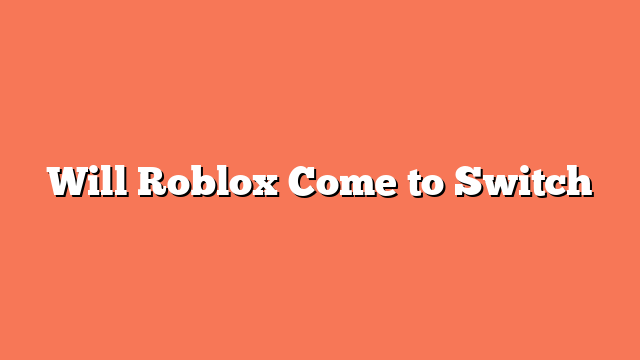 Will Roblox Come to Switch